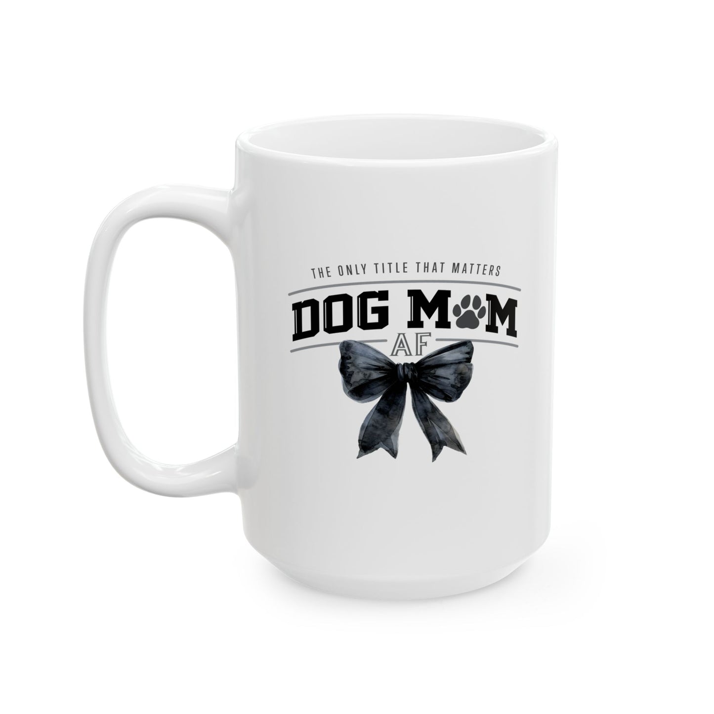Dog Mom AF Mug / Dog Lover's Cup / Perfect Gift for Dog Owners
