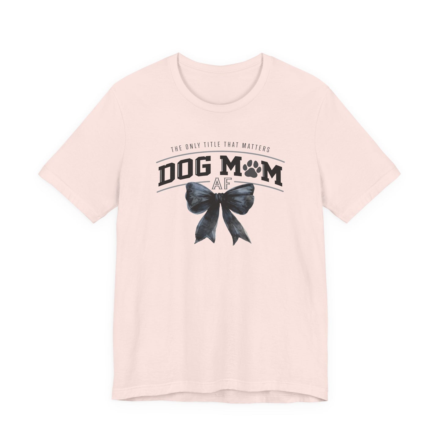 Dog Mom AF Short Sleeve Tee – Perfect Gift for Dog Lovers