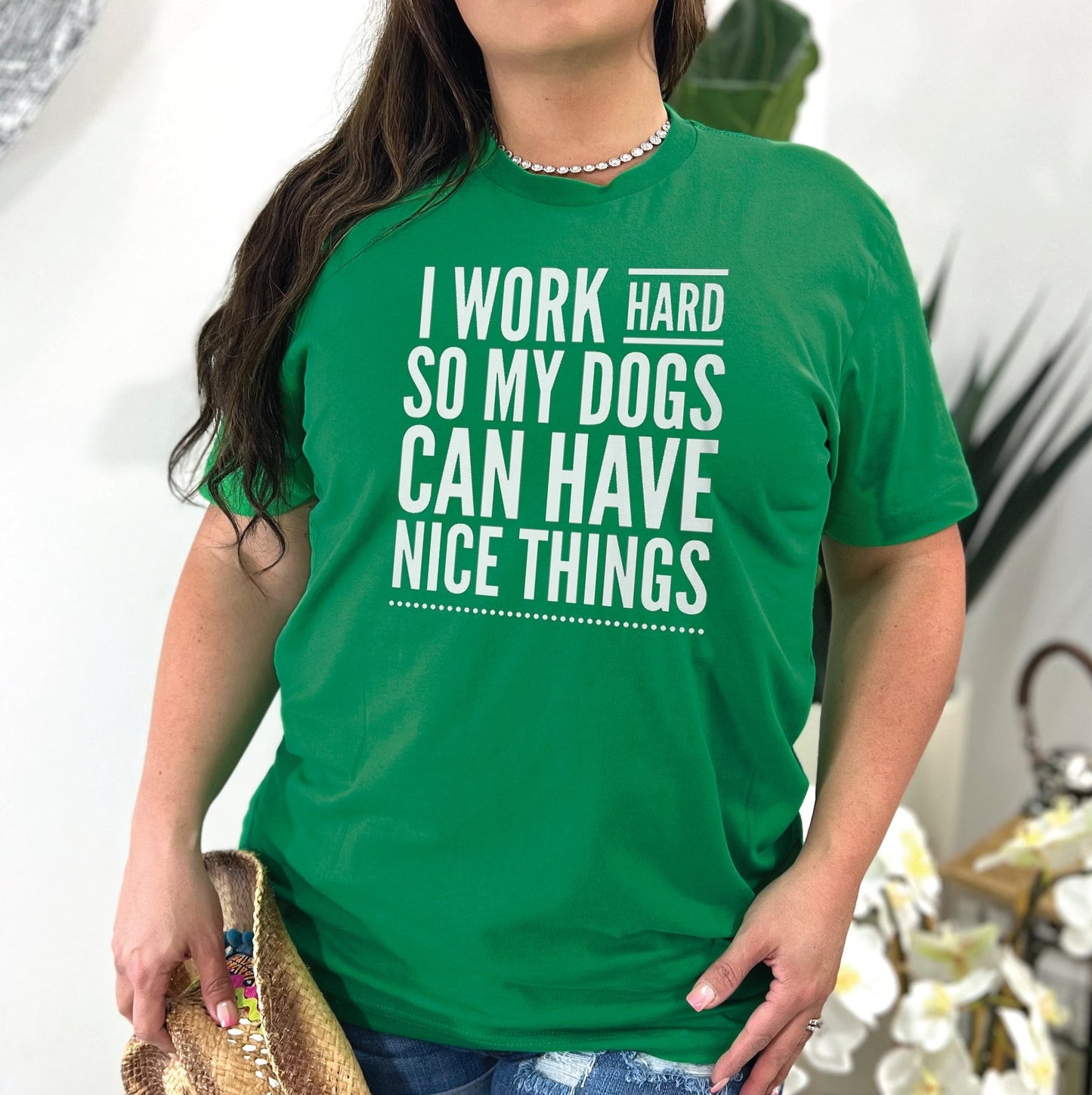 I Work Hard So My Dogs Can Have Nice Things
