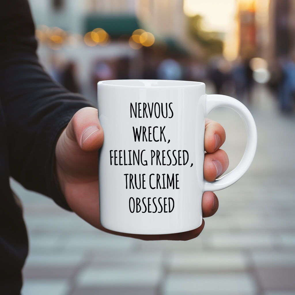 Nervous Wreck Feeling Pressed True Crime Obsessed Mug