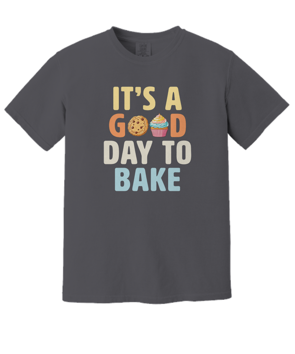 It's a Good Day to Bake T-shirt