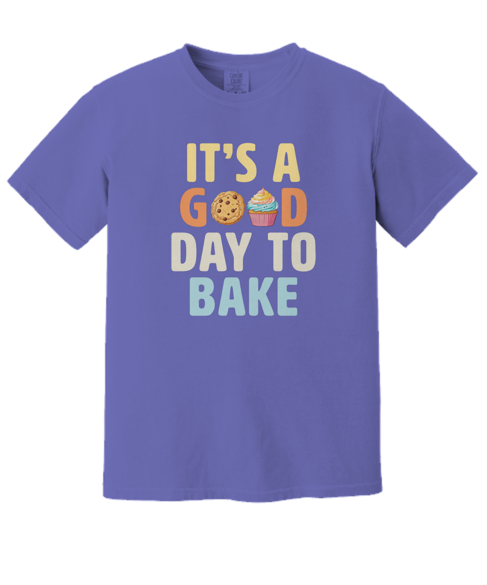 It's a Good Day to Bake T-shirt
