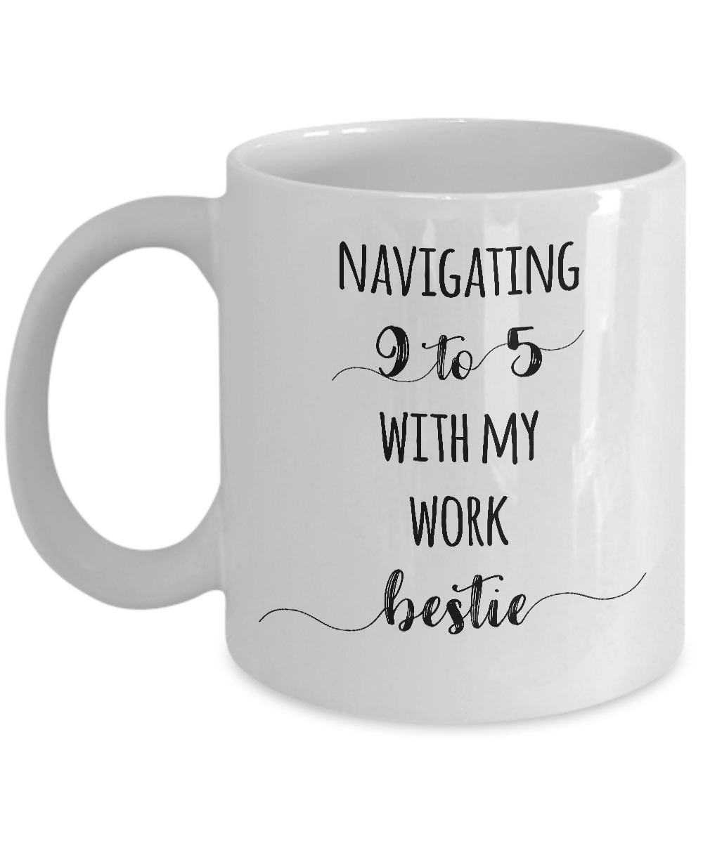 Navigating 9 to 5 With My Work Bestie Mug