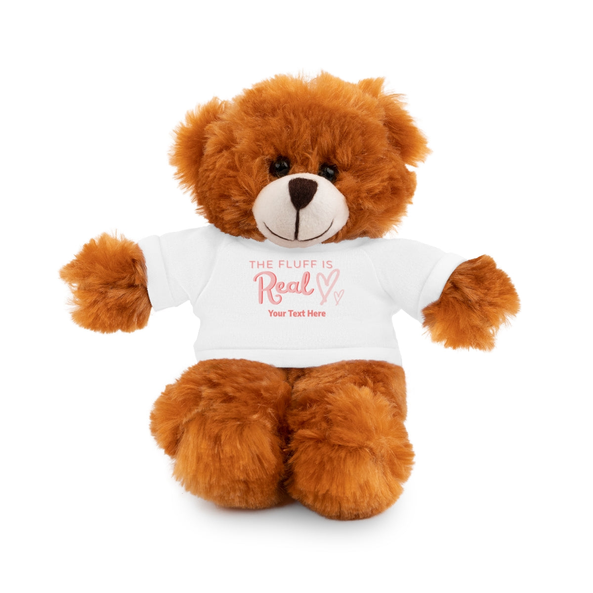 Stuffed Animal with The Fluff is Real Personalized Tee
