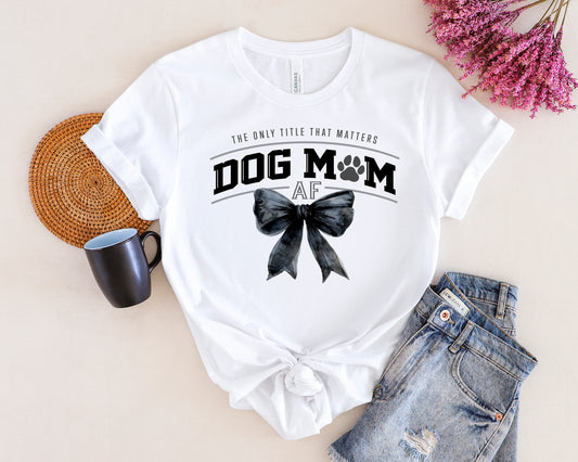 Dog Mom AF  Short Sleeve Tee – Perfect Gift for Dog Lovers