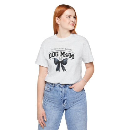 Dog Mom AF  Short Sleeve Tee – Perfect Gift for Dog Lovers